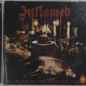 Inflamed -  Slain from the Birth of Flesh